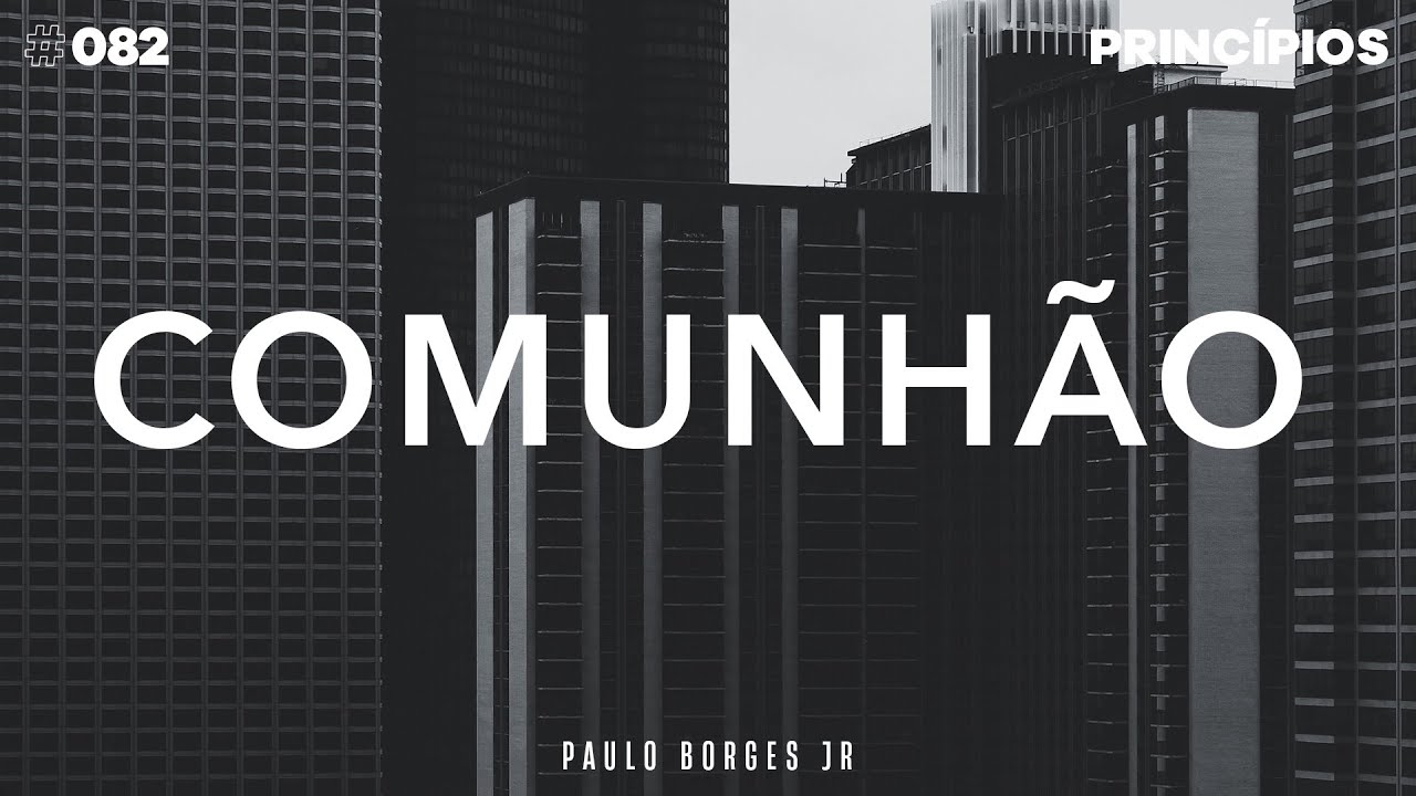 #082 Princípio - COMUNHÃO