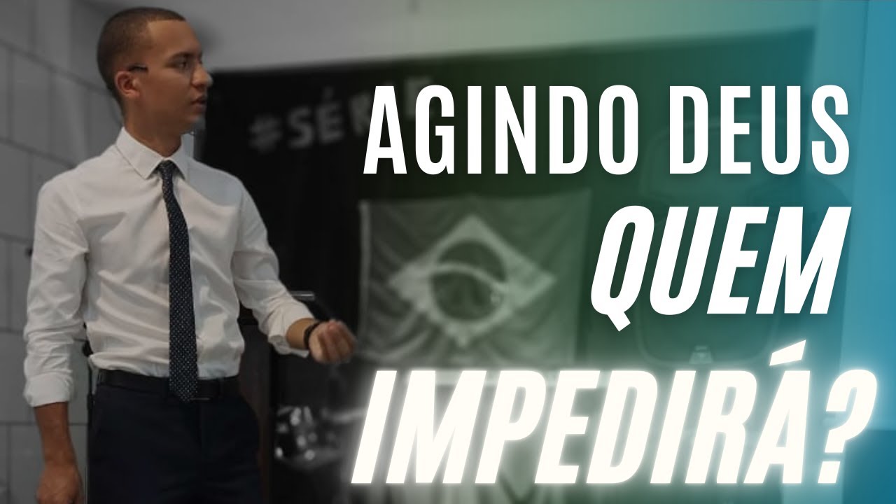 Agindo Deus, quem impedirá?