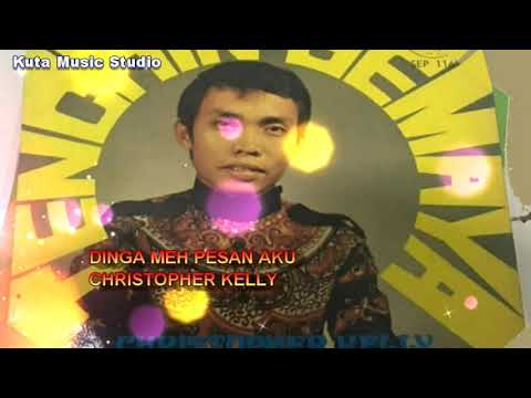 Dinga meh nuan pesan aku - Christopher Kelly