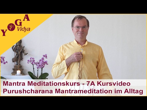 7. Kursstunde: Purushcharana Mantrameditation im Alltag - 7A Mantra Meditationskurs