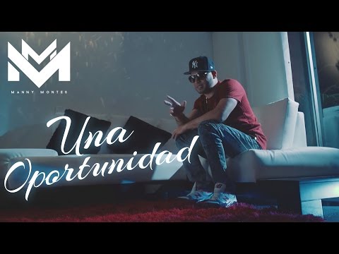 Manny Montes - Una Oportunidad [Video Oficial]