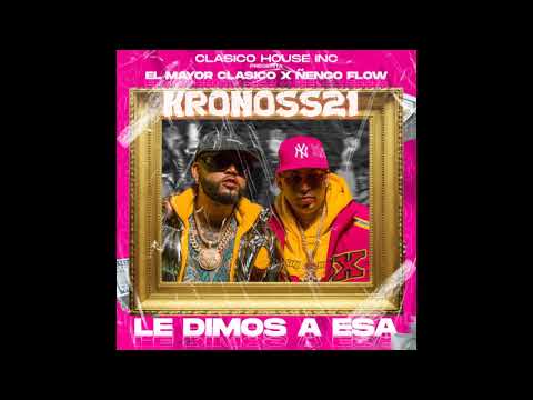 El Mayor Clasico Ft. Ñengo Flow - Le Dimos A Esa