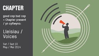 Lleisiau / Voices - Sat / Sad 10 May / Mai 2014