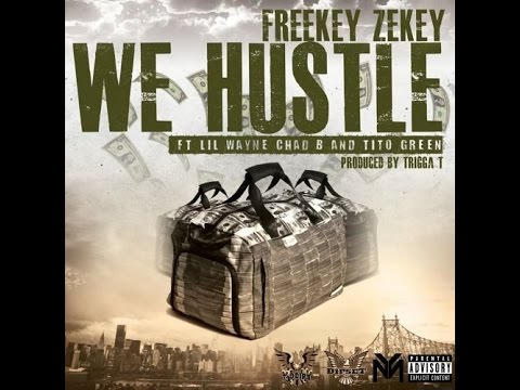 Freekey Zekey - We Hustle Feat. Lil Wayne, Chad B & Tito Green