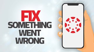 How To Fix Canvas Student App Something Went Wrong Error | Step By Step