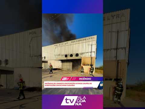 INCÊNDIO DE GRANDES PROPORÇÕES ATINGE GALPÃO DE CONFECÇÕES EM DELMIRO GOUVEIA