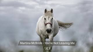 Martina McBride - You’re Not Leaving Me