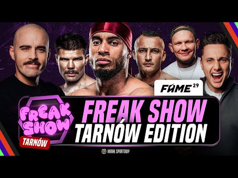FAME 29: FREAK SHOW – TARNÓW EDITION! MACIEJ TURSKI I GOŚCIE ZAPRASZAJĄ