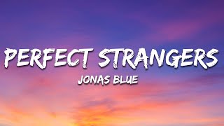Jonas Blue - Perfect Strangers [Sped Up] (Lyrics) ft. JP Cooper