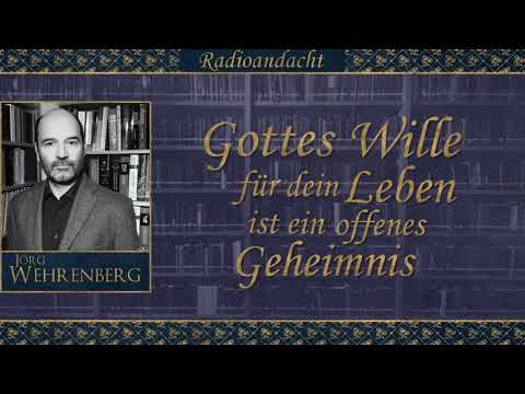 Gottes Wille für dein Leben ist ein offenes Geheimnis - Eph 5,15-17 - Jörg Wehrenberg