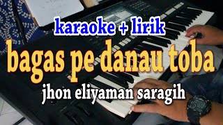 Download lagu BAGAS PE DANAU TOBA [KARAOKE] JHON ELYAMAN SARAGIH mp3