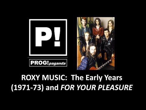 ROXY MUSIC: The Early Years (1971-73) and FOR YOUR PLEASURE