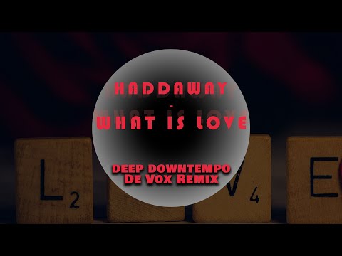 Haddaway - What Is Love ( Deep Downtempo De Vox Remix ) Unreleased