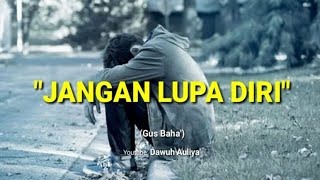 Download lagu Story WA Gus Baha' - JANGAN LUPA DIRI mp3