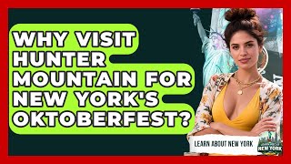 Why Visit Hunter Mountain For New York's Oktoberfest | Learn About New York