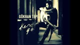 Gökhan Tepe - Kendim Gibi