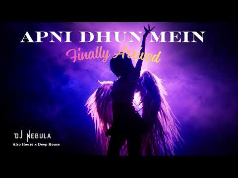 Apni Dhun Mein x Finally Arrived (mashup) | Afro House x Deep House | DJ N3bula