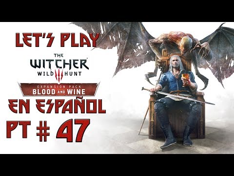 The Witcher 3 Blood and Wine Let's Play en Español Pt 47