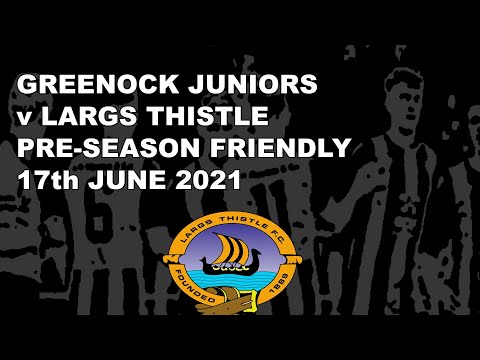 Greenock Juniors 3-3 Largs Thistle - Pre-season Friendly, 17th June 2021