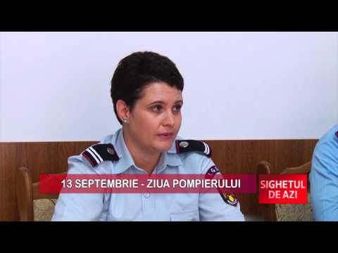 SIGHETUL DE AZI Ziua Pompierilor P1