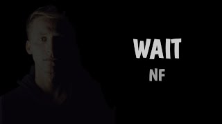 NF - Wait (Lyrics)