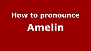 How to pronounce Amelin
