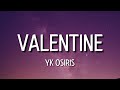 yk osiris - valentine (lyrics) | you telling me you need me but I need you [tiktok song]