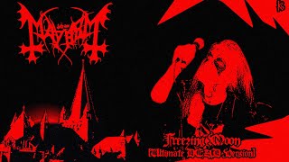MAYHEM - FREEZING MOON (ULTIMATE DEAD VERSION)