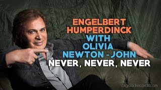 Engelbert Calling OLIVIA NEWTON-JOHN Never Never Never ENGELBERT HUMPERDINCK