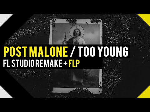 Post Malone - Too Young [FL Studio Remake] INSTRUMENTAL