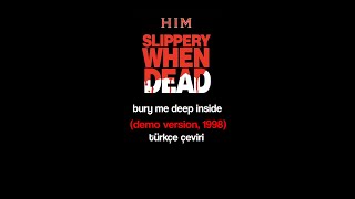 HIM | bury me deep inside (Slippery When Dead/1998) - türkçe çeviri