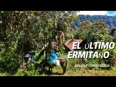 EL ULTIMO ERMITAÑO DEL TUNGURAHUA