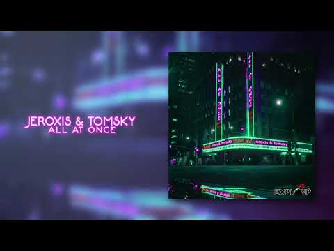 Jeroxis & Tomsky - All At Once