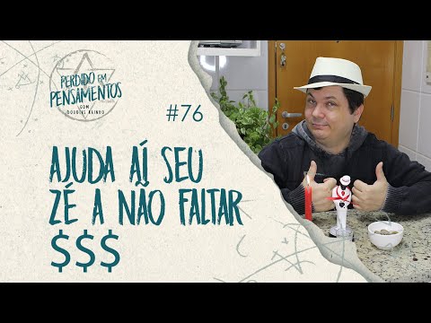 Pensamentos 76 - Ajuda aí seu Zé a não faltar $$$