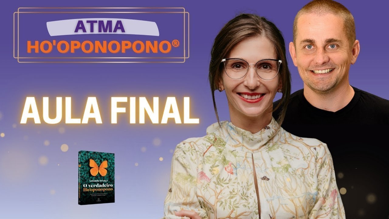 Aula Final [Desafio Atma Ho'oponopono®] | Amanda Dreher