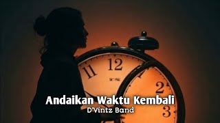 Download lagu D'Vintz Band - Andaikan Waktu Kembali mp3