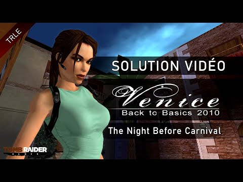 [TRLE] Tomb Raider Back to Basics 2010 : Venice (Btb2010) - #10 - The Night Before Carnival