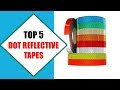 Top 5 Best DOT Reflective Tapes 2018 | Best DOT Reflective Tape Review By Jumpy Express