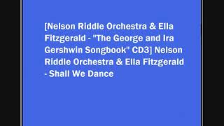 Nelson Riddle Orchestra &amp; Ella Fitzgerald - Shall We Dance