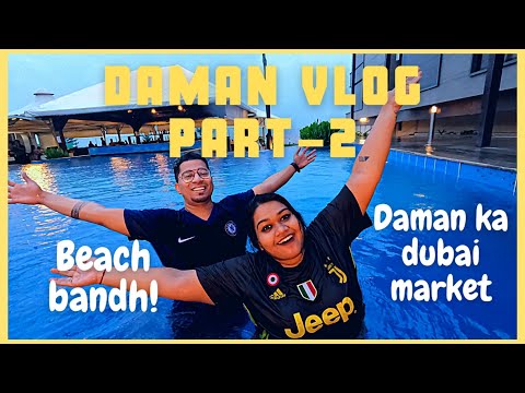 Daman Day 1 Part 2 | Beaches Bandh ?? Daman ka Dubai Market 2021 | Luxury Hotel Stay in Daman |