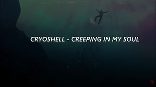 Cryoshell - Creeping In My Soul (Sub. Español)