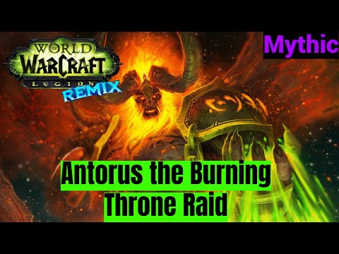 Legion Remix: Antorus, The Burning Throne Raid | Mythic | w/addons | no commentary