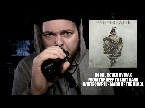 Whitechapel - Mark Of The Blade (Vocal Cover by Max)