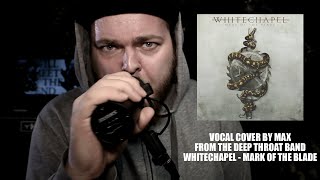 Whitechapel - Mark Of The Blade (Vocal Cover by Max)