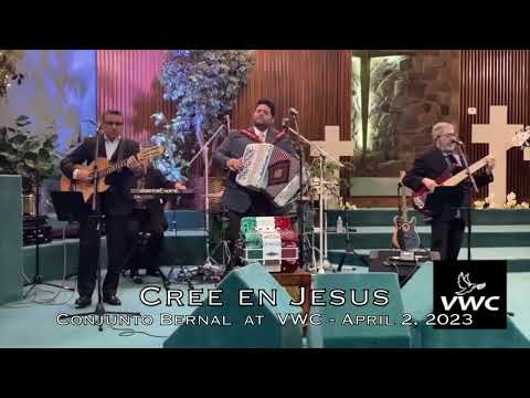 Cree En Jesus | Conjunto Bernal | Valley Worship Center | April 2, 2023 | Paulino Bernal