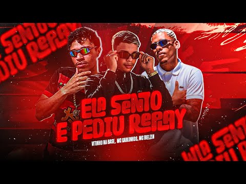 ELA SENTOU E PEDIU REPLAY - MC BIELZIN - MC CARLINHOS - VITINHO NA BASE