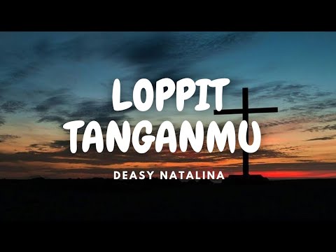LOPPIT TANGANMU - DEASY NATALINA (LAGU ROHANI BATAK)