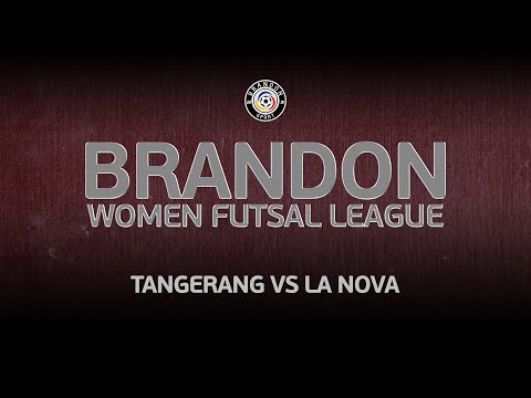 TANGERANG VS LA NOVA | Brandon Women Futsal League 2021