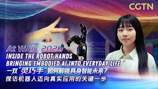Live: Inside the robot hands bringing embodied AI into everyday life at WAIC 2026