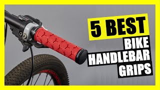 TOP 5: Best Bike Handlebar Grips 2022 | for MTB, BMX, Mountain, Downhill, Folding Bike